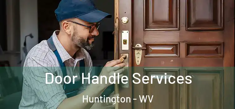 Door Handle Services Huntington - WV