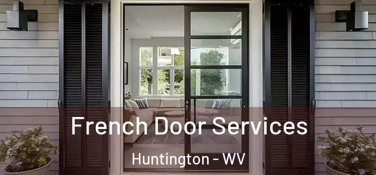 French Door Services Huntington - WV