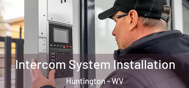  Intercom System Installation Huntington - WV