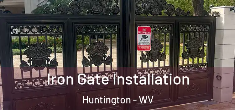 Iron Gate Installation Huntington - WV
