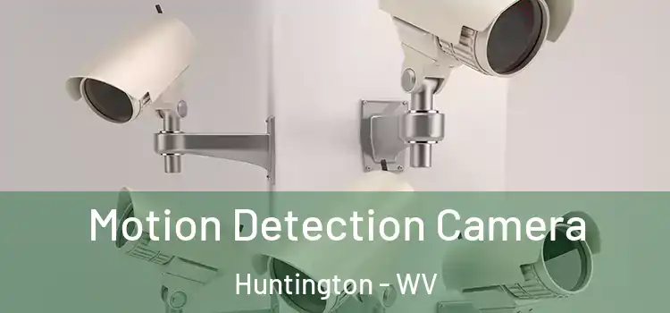  Motion Detection Camera Huntington - WV