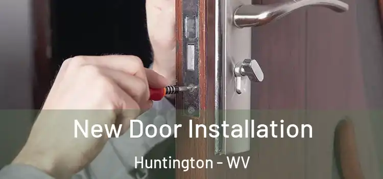  New Door Installation Huntington - WV