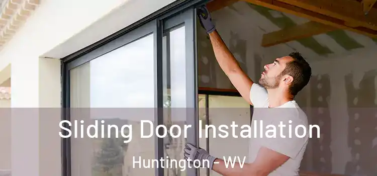 Sliding Door Installation Huntington - WV