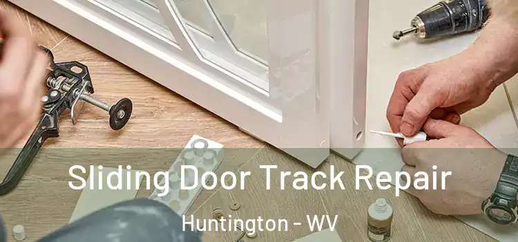  Sliding Door Track Repair Huntington - WV